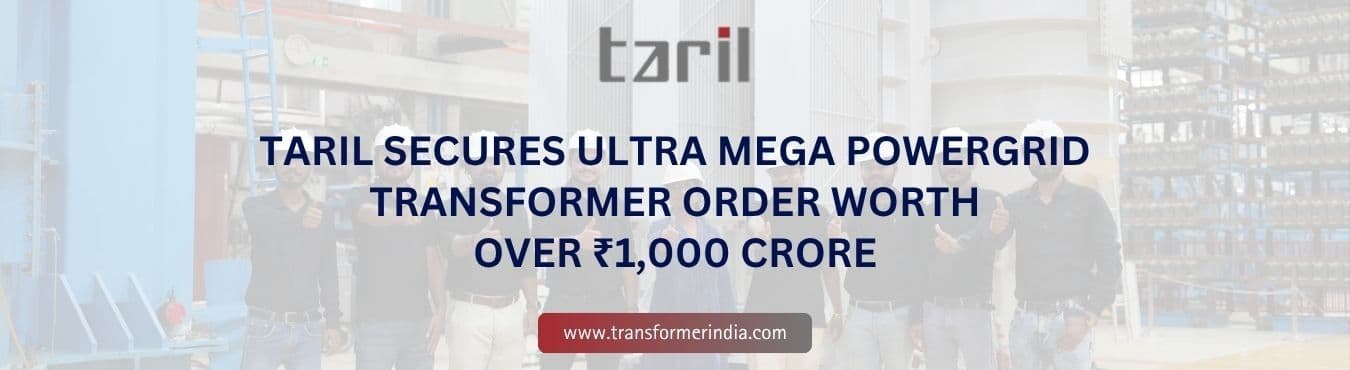 TARIL Secures Ultra Mega POWERGRID Transformer Order Worth Over ₹1,000 Crore.jpg