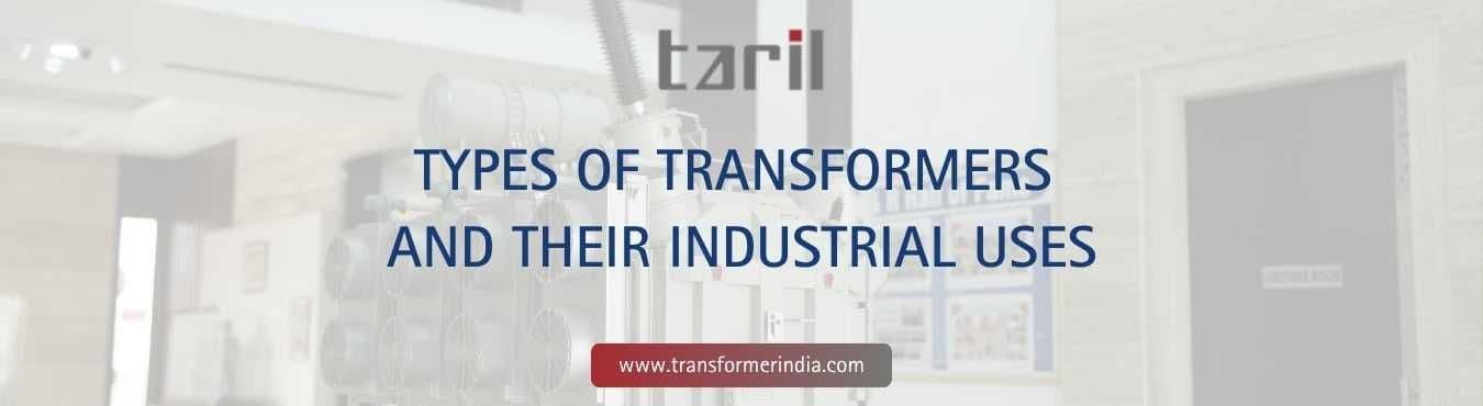 Types of Transformers and Their Industrial Uses.jpg